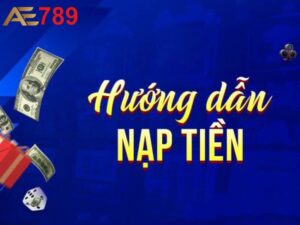 Hướng dẫn nạp tiền AE789