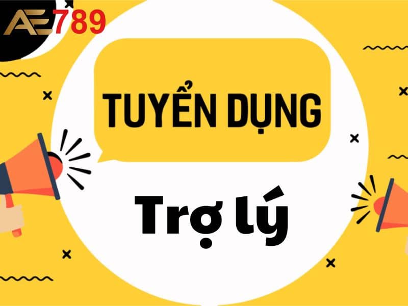 Tuyển dụng trợ lý tại AE789