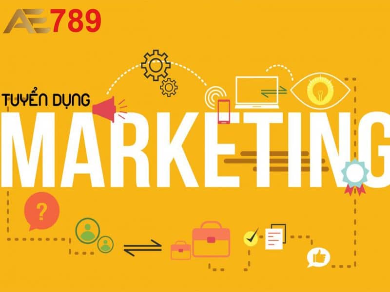 Tuyển dụng vị trí marketing ae789 với nhiều vị trí khác nhau